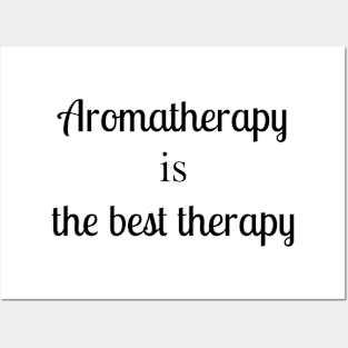 Aromatherapy Is The Best Therapy Posters and Art